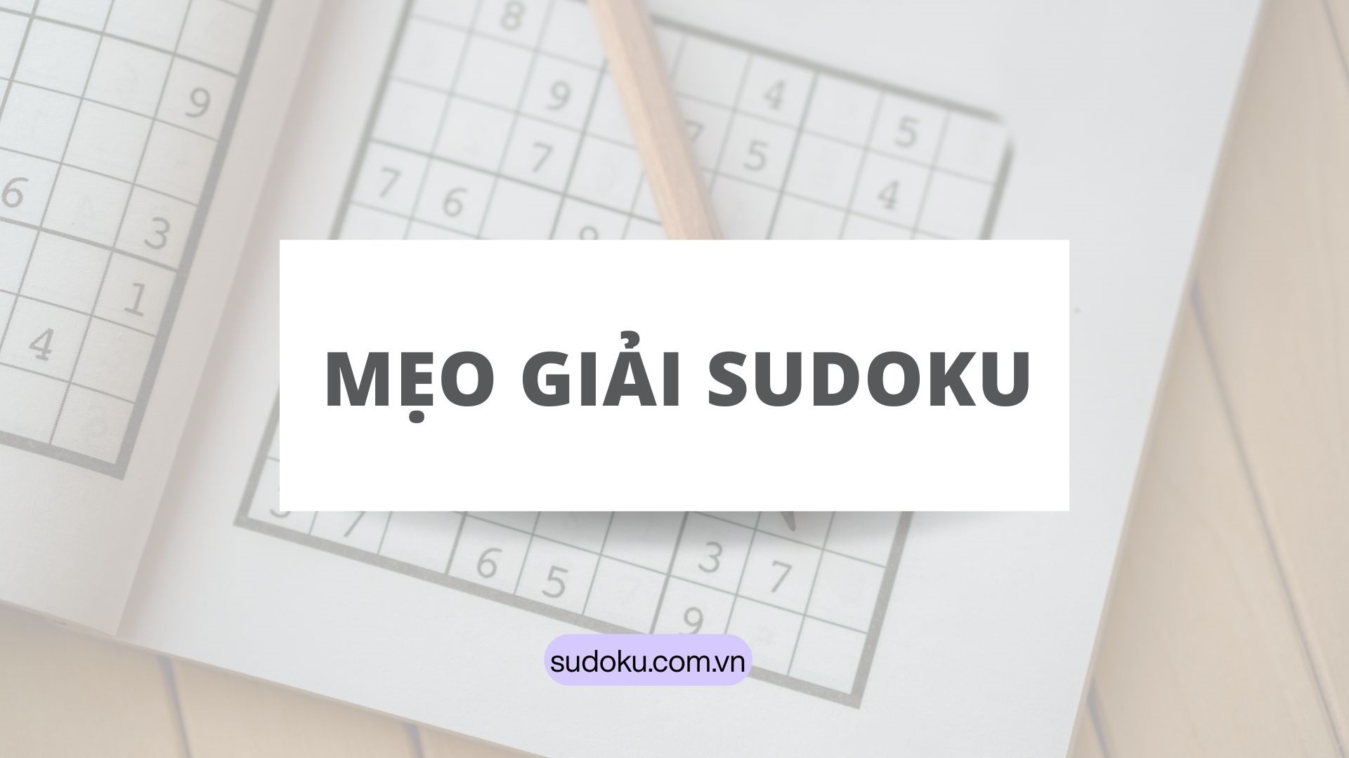 Mẹo để luyện giải Sudoku nhanh hơn 1 Mẹo để luyện giải Sudoku nhanh hơn?